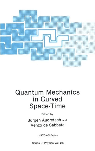 V. de Sabbata, Jurgen Audretsch - Quantum Mechanics in Curved Space-Time, E-bok