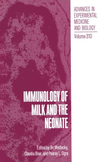 Pearay L. Ogra, Claudia Blair, Jiri Mestecky - Immunology of Milk and the Neonate, E-bok