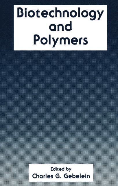 C.G. Gebelein - Biotechnology and Polymers, E-bok