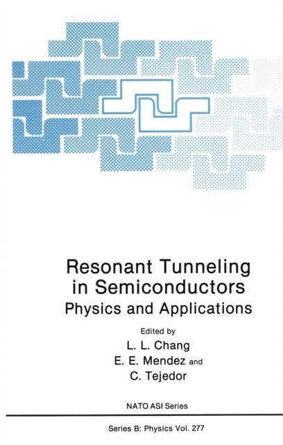 C. Tejedor, E.E. Mendez, L.L. Chang - Resonant Tunneling in Semiconductors, E-bok