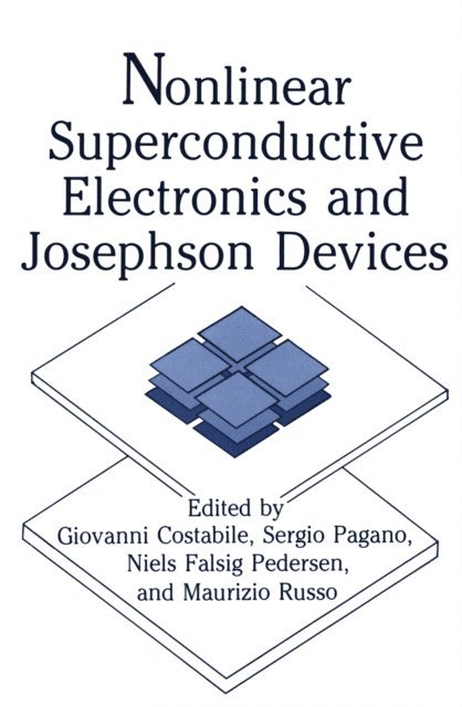 M. Russo, S. Pedersen, S. Pagano, G. Costabile - Nonlinear Superconductive Electronics and Josephson Devices, E-bok