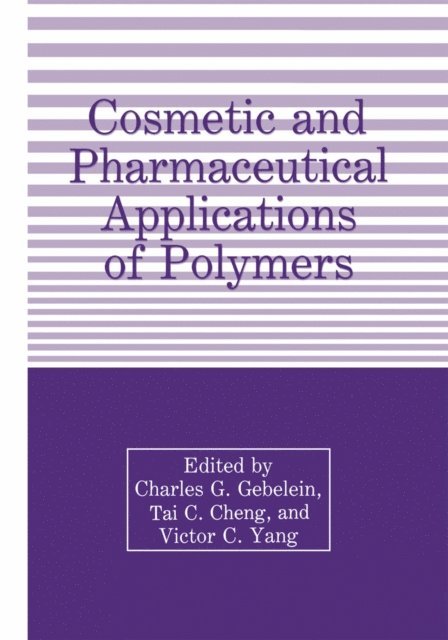 Victor C. Yang, C.G. Gebelein, T. Cheng - Cosmetic and Pharmaceutical Applications of Polymers, E-bok