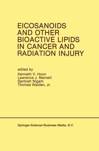 Thomas Walden Jr., Santosh Nigam, Lawrence J. Marnett, Kenneth V. Honn - Eicosanoids and Other Bioactive Lipids in Cancer and Radiation Injury, E-bok