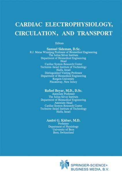 Andre G. Kleber, Rafael Beyar, S. Sideman - Cardiac Electrophysiology, Circulation, and Transport, E-bok