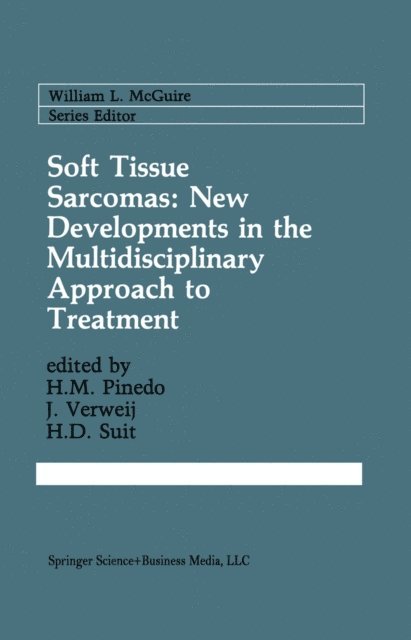 H.D. Suit, J. Verweij, H.M. Pinedo - Soft Tissue Sarcomas: New Developments in the Multidisciplinary Approach to Treatment, E-bok