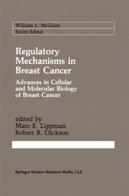 Robert B. Dickson, Marc E. Lippman - Regulatory Mechanisms in Breast Cancer, E-bok
