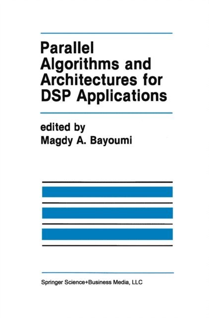 Magdy A. Bayoumi - Parallel Algorithms and Architectures for DSP Applications, E-bok