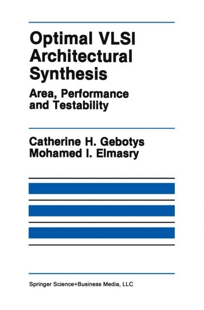 Mohamed I. Elmasry, Catherine H. Gebotys - Optimal VLSI Architectural Synthesis, E-bok