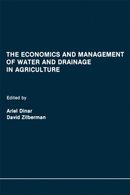 David Zilberman, Ariel Dinar - Economics and Management of Water and Drainage in Agriculture, E-bok