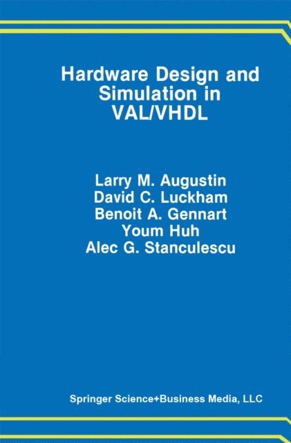 A. Stanculescu, Youm Huh, Benoit A. Gennart, David C. Luckham, Larry M. Augustin - Hardware Design and Simulation in VAL/VHDL, E-bok