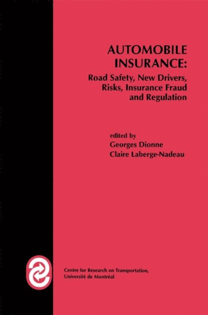 Claire Laberge-Nadeau, Georges Dionne - Automobile Insurance: Road Safety, New Drivers, Risks, Insurance Fraud and Regulation, E-bok