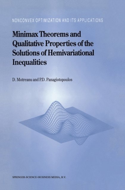 Panagiotis D. Panagiotopoulos, Dumitru Motreanu - Minimax Theorems and Qualitative Properties of the Solutions of Hemivariational Inequalities, E-bok