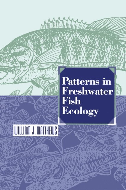 William J. Matthews - Patterns in Freshwater Fish Ecology, E-bok