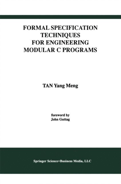 Tan Yang Meng - Formal Specification Techniques for Engineering Modular C Programs, E-bok