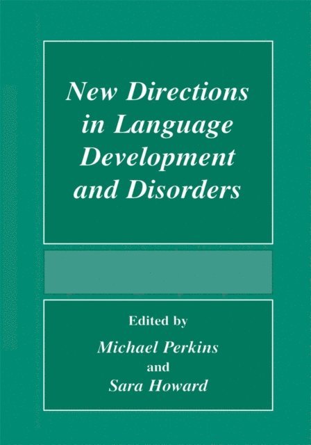 Sara Howard, Michael Perkins - New Directions In Language Development And Disorders, E-bok
