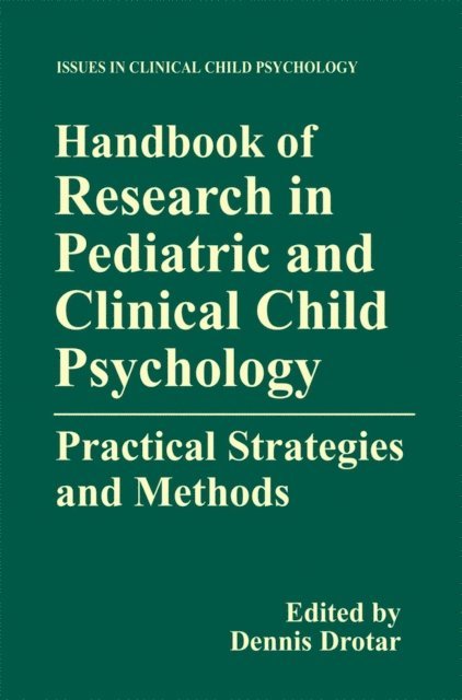 Dennis Drotar - Handbook of Research in Pediatric and Clinical Child Psychology, E-bok