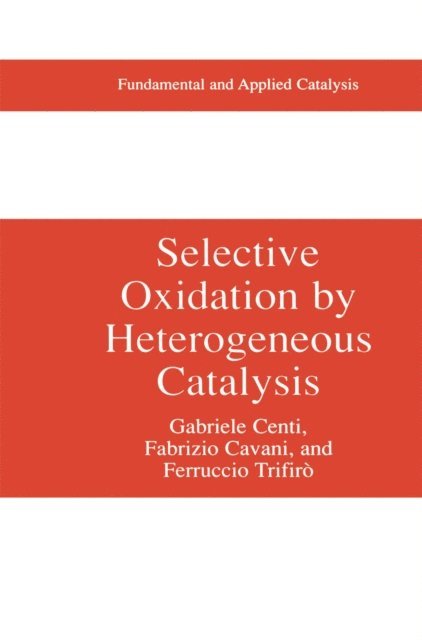 Ferrucio Trifiro, Fabrizio Cavani, Gabriele Centi - Selective Oxidation by Heterogeneous Catalysis, E-bok