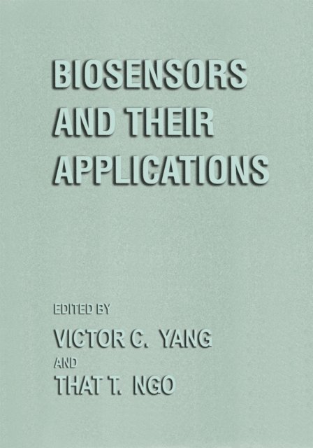 That T. Ngo, Victor C. Yang - Biosensors and Their Applications, E-bok