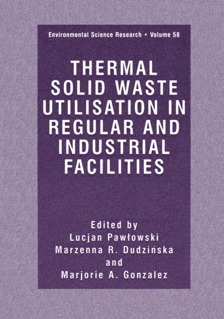 Marjorie A. Gonzales, Marzenna R. Dudzinska, Lucjan Pawlowski - Thermal Solid Waste Utilisation in Regular and Industrial Facilities, E-bok