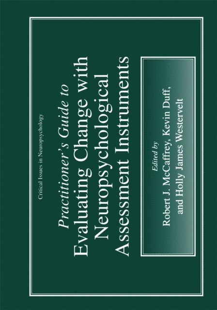 Holly James Westervelt, Kevin Duff, Robert J. McCaffrey - Practitioner's Guide to Evaluating Change with Neuropsychological Assessment Instruments, E-bok