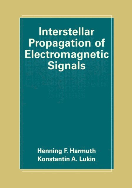 Konstantin Lukin, Henning F. Harmuth - Interstellar Propagation of Electromagnetic Signals, E-bok