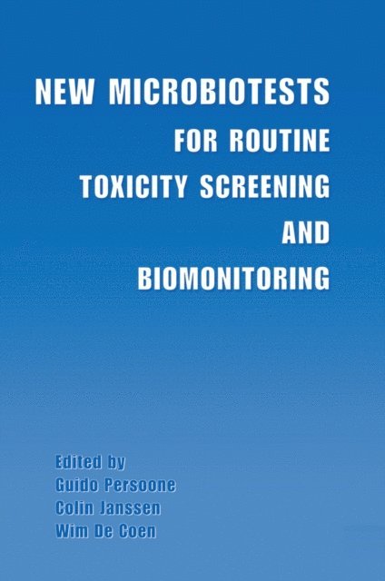 Wim De Coen, Colin Janssen, Guido Persoone - New Microbiotests for Routine Toxicity Screening and Biomonitoring, E-bok
