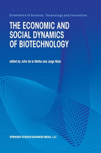 Jorge Niosi, John de la Mothe - Economic and Social Dynamics of Biotechnology, E-bok