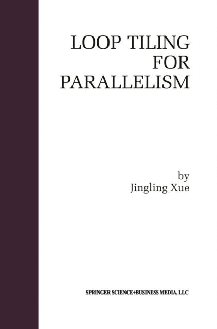 Jingling Xue - Loop Tiling for Parallelism, E-bok