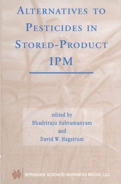 David W. Hagstrum, Bhadriraju Subramanyam - Alternatives to Pesticides in Stored-Product IPM, E-bok