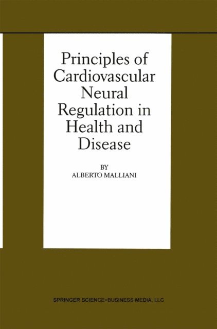 Alberto Malliani - Principles of Cardiovascular Neural Regulation in Health and Disease, E-bok