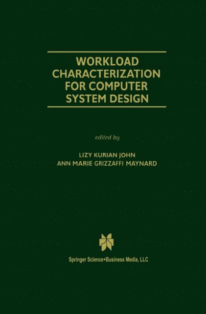 Ann Marie Grizzaffi Maynard, Lizy Kurian John - Workload Characterization for Computer System Design, E-bok