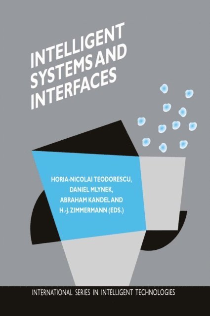 Hans-Jurgen Zimmermann, Abraham Kandel, Daniel Mlynek, Horia-Nicolai Teodorescu - Intelligent Systems and Interfaces, E-bok