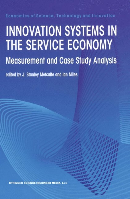 Ian Miles, J Stanley Metcalfe - Innovation Systems in the Service Economy, E-bok