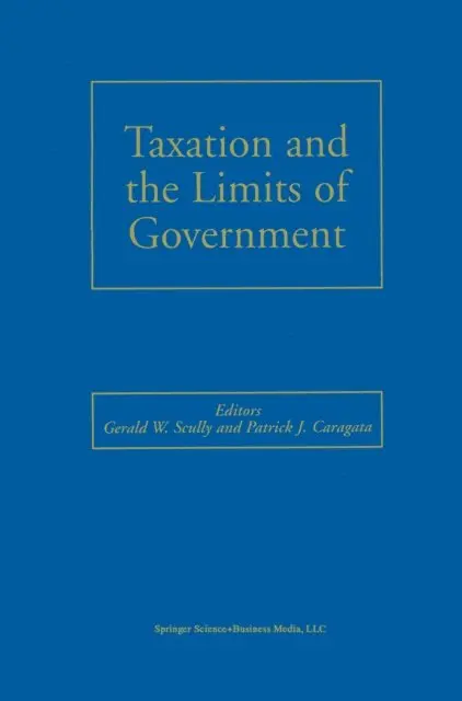 Patrick J. Caragata, Gerald W. Scully - Taxation and the Limits of Government, E-bok. Tillgänglighet: Lägg i varukorg