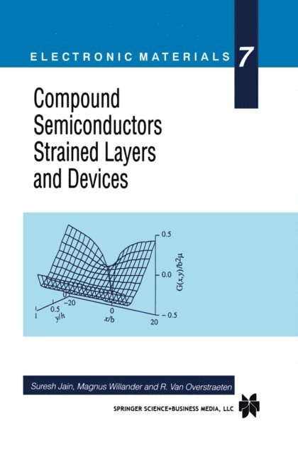 R. Van Overstraeten, Magnus Willander, Suresh Jain - Compound Semiconductors Strained Layers and Devices, E-bok