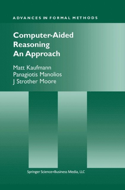 J Strother Moore, Panagiotis Manolios, Matt Kaufmann - Computer-Aided Reasoning, E-bok