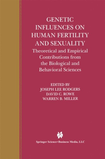 Warren B. Miller, David C. Rowe, Joseph Lee Rodgers - Genetic Influences on Human Fertility and Sexuality, E-bok