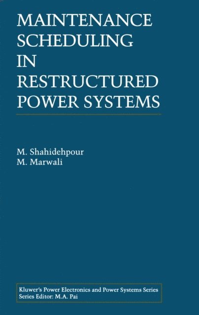 M. Marwali, M. Shahidehpour - Maintenance Scheduling in Restructured Power Systems, E-bok