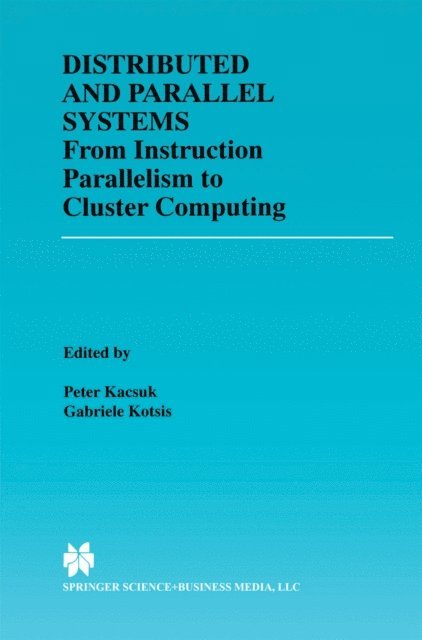 Gabriele Kotsis, Peter Kacsuk - Distributed and Parallel Systems, E-bok
