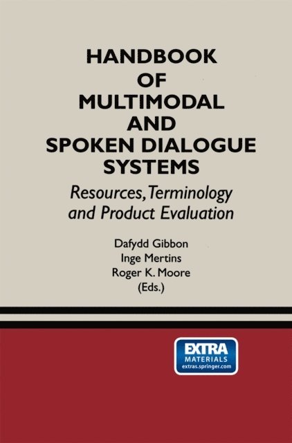 Roger K. Moore, Inge Mertins, Dafydd Gibbon - Handbook of Multimodal and Spoken Dialogue Systems, E-bok
