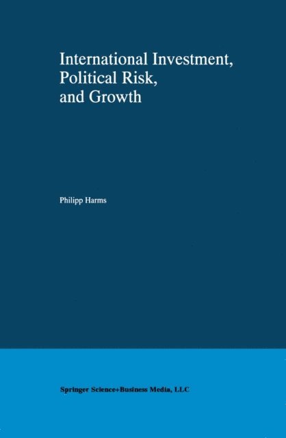 Philipp Harms - International Investment, Political Risk, and Growth, E-bok