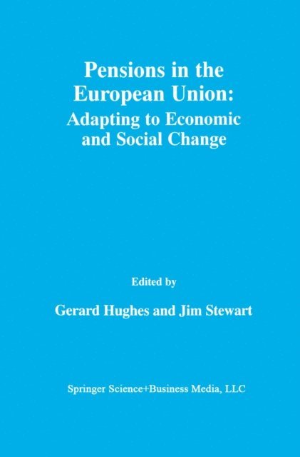 Jim Stewart, Gerard Hughes - Pensions in the European Union: Adapting to Economic and Social Change, E-bok