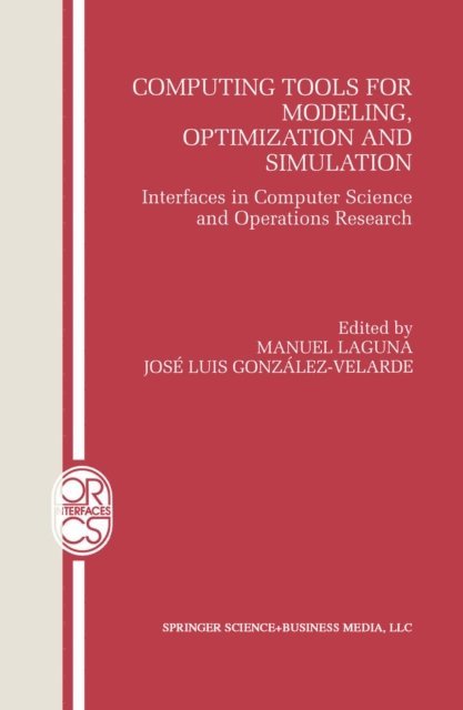 Jose Luis Gonzalez-Velarde, Manuel Laguna - Computing Tools for Modeling, Optimization and Simulation, E-bok