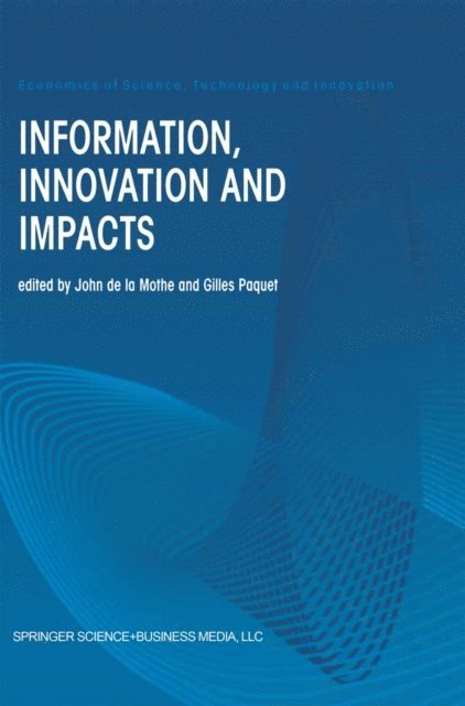 Gilles Paquet, John de la Mothe - Information, Innovation and Impacts, E-bok