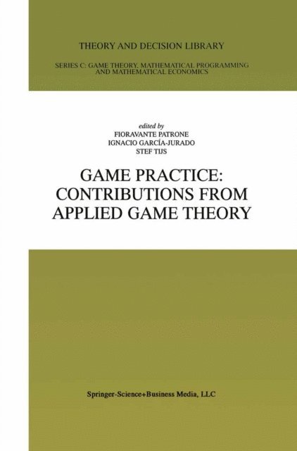 Stef Tijs, Ignacio Garcia-Jurado, Fioravante Patrone - Game Practice: Contributions from Applied Game Theory, E-bok