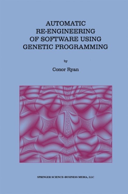 Conor Ryan - Automatic Re-engineering of Software Using Genetic Programming, E-bok