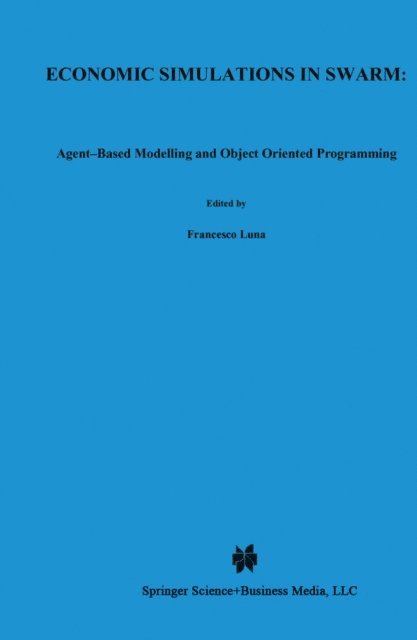Benedikt Stefansson, Francesco Luna - Economic Simulations in Swarm: Agent-Based Modelling and Object Oriented Programming, E-bok