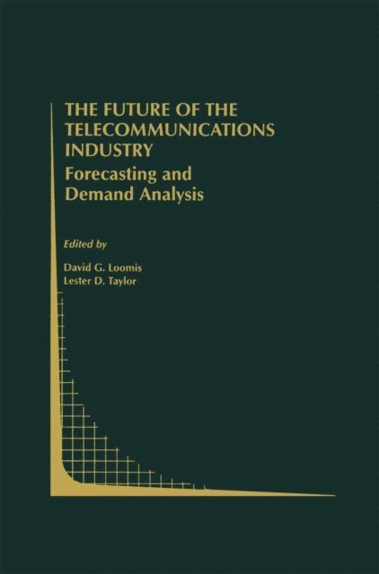 L.D. Taylor, David G. Loomis - Future of the Telecommunications Industry: Forecasting and Demand Analysis, E-bok
