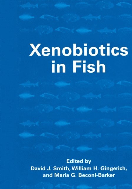 Maria G. Beconi-Barker, William H. Gingerich, D.J. Smith - Xenobiotics in Fish, E-bok