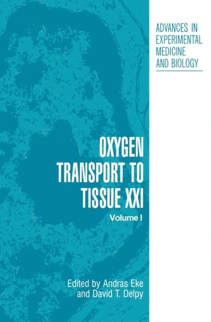 David T. Delpy, Andras Eke - Oxygen Transport to Tissue XXI, E-bok